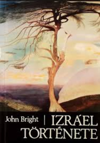 John Bright - Izrael t�rt�nete (Bright)