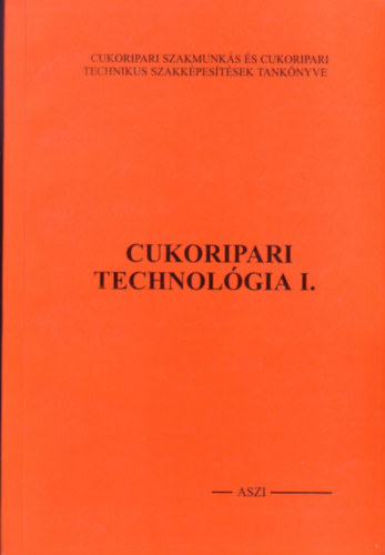 Csajghy Kroly - Cukoripari technolgia I.
