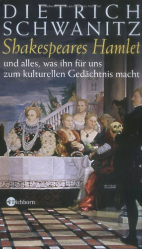 Dietrich Schwanitz - Shakespeares Hamlet und alles, was ihn fr uns zum kulturellen Gedchtnis macht