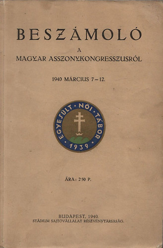 Beszmol a Magyar Asszonykongresszusrl (1940. mrcius 7-12.)