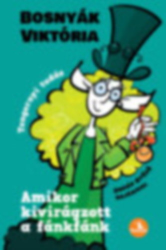 Czirbeszn� Ign�cz �va Bosny�k Vikt�ria - 2 db Nyelvkincst�r: Amikor kivir�gzott a f�nkf�nk + Feladatgy�jtem�ny