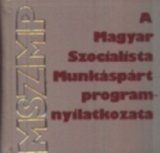 A Magyar Szocialista Munksprt programnyilatkozata (Miniknyv) - Szmozott