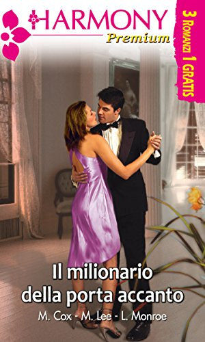 Maggie Cox - Miranda Lee - Lucy Monroe - Il milionario della porta accanto
