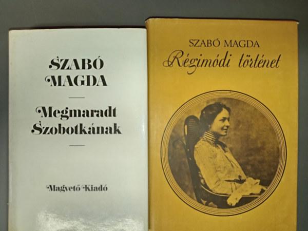Szab� Magda: - R�gim�di t�rt�net; Megmaradt Szobotk�nak (2db Szab� magda reg�ny)
