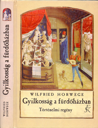 Wilfried Horwege - Gyilkoss�g a f�rd�h�zban - T�rt�nelmi (b�n�gyi) reg�ny