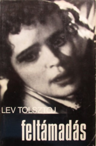 Lev Tolsztoj - Feltámadás (???????????) - Szőllősy Klára fordításában