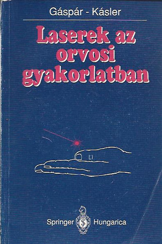 G�sp�r Lajos; K�sler Mikl�s - Laserek az orvosi gyakorlatban