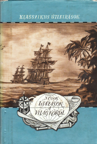 James Cook - Utaz�sok a Vil�g k�r�l (Klasszikus �tle�r�sok)