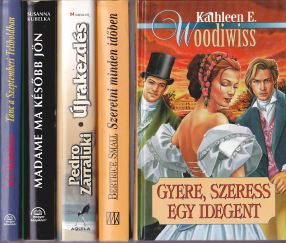 5 db romantikus k�nyv:B.Small: Szeretni minden id�ben + P.Zarraluki:�jrakezd�s + S.Kubelka:Madame ma k�s�bb j�n +K.C.McKinnon:T�nc a Szeptemberi Teliholdban + K.Woodiwiss:Gyere, szeress egy idegent.