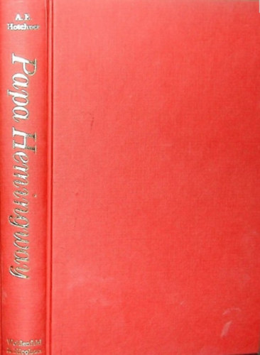 A.E. Hotchner - Papa Hemingway