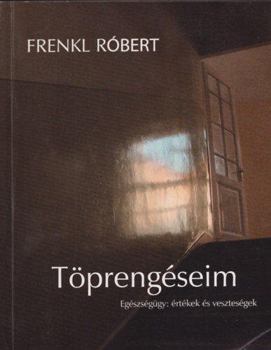 Frenkl Rbert - Tprengseim -  Egszsggy: rtkek s vesztesgek