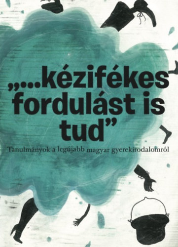 ...k�zif�kes fordul�st is tud