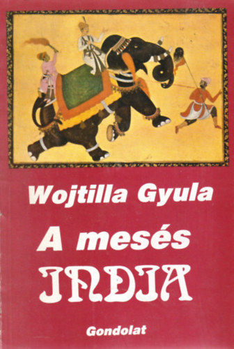 Wojtilla Gyula - A mess India (A legrgibb magaskultrtl a XVIII. szzadig)