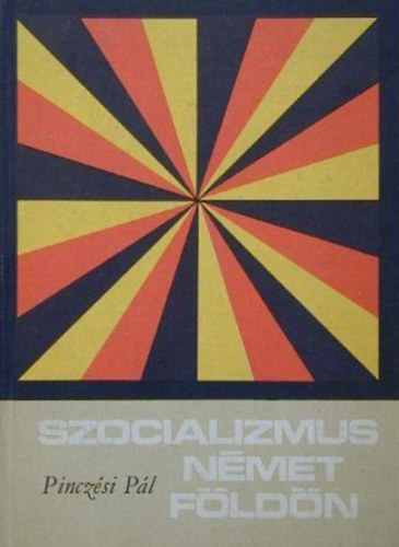 Pinczési Pál - Szocializmus német földön