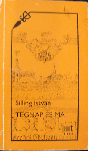 Schilling Árpád - Tegnap és ma - Adalékok Nyugat-Bácsa néprajzához (Néprajz, folklór, népköltészet 8.)