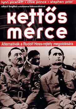 Picknett-Prince-Prior - Ketts mrce / Alternatvk a Rudolf Hess-rejtly megoldsra /