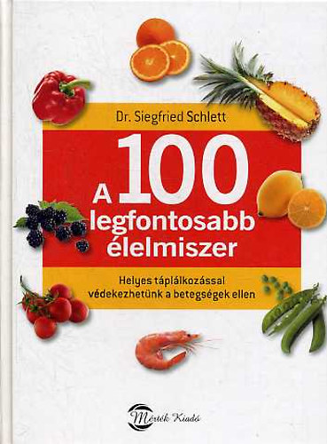 Siegfried Schlett - A 100 legfontosabb lelmiszer