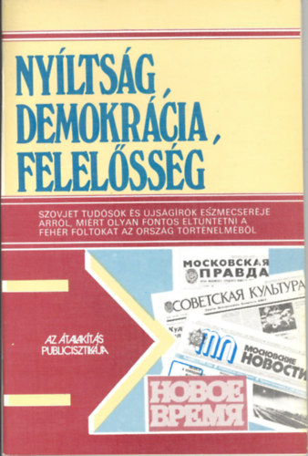 Nyltsg, demokrcia, felelssg - Szovjet tudsok s jsgrk a trtnelem fehr foltjairl