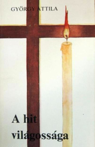 Gyrgy Attila - Jzus asztalnl 1-3. (A hit vilgossga - A szeretet parancsai - A kegyelem forrsai)