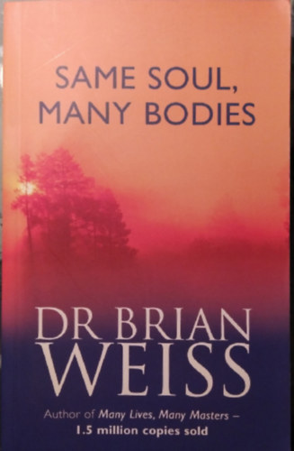 Dr Brian Weiss - Same Soul, many bodies