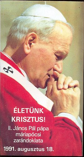 �let�nk Krisztus! (II. J�nos P�l p�pa m�riap�csi zar�ndoklata)