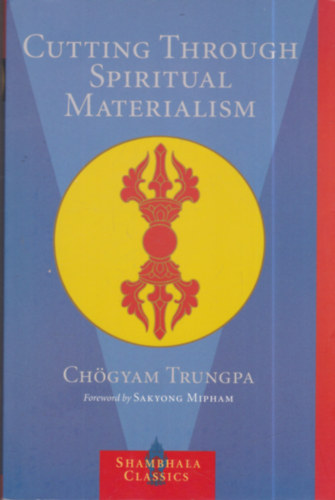 Chögyam Trungpa - Cutting Through Spiritual Materialism