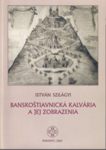 Banskostiavnick Kalvria a jej zobrazenia - Selmeczbnyai Klvria