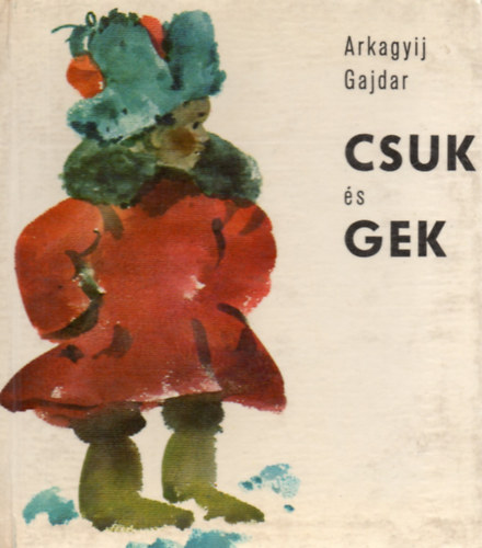 Arkagyij Gajdar - Csuk s Gek