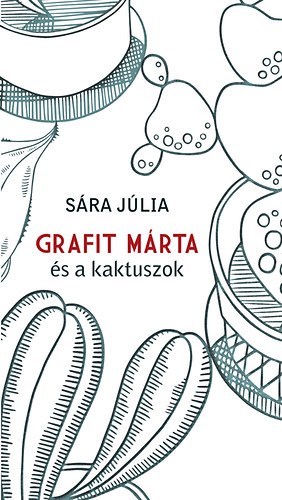 Sra Jlia - Grafit Mrta s a kaktuszok