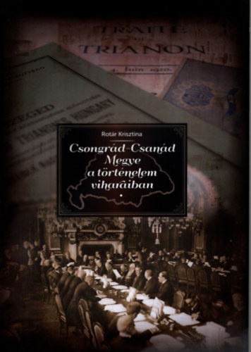 Rot�r Krisztina - Csongr�d-Csan�d megye a t�rt�nelem viharaiban