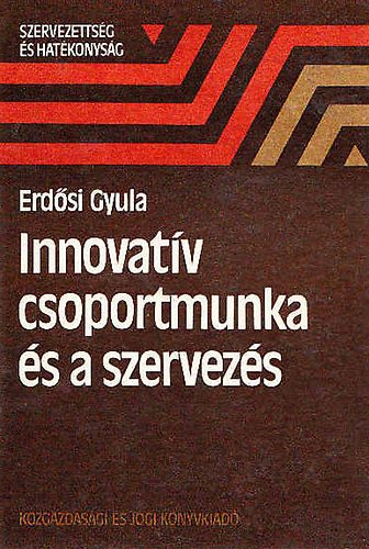 Erd�si Gyula - Innovat�v csoportmunka �s szervez�s