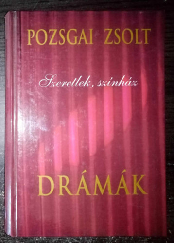 Bognr Kroly  Pozsgai Zsolt (Szerk.), Lrik Jzsef (szerkeszt) - Szeretlek, sznhz - Drmk (HORATIO / VIASZMADR / SZERETLEK, CIRKUSZ / SZERETLEK, SZNHZ / SZERETLEK, FAUST / ARTHURSPAUL / ZERGETNC / FEKETE MZ / BOLDOG ASZTRIK KLDETSE / THNEA  / SZABLEUSZ BOLYONGSAI)