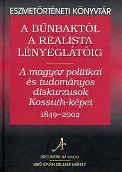 Dnes Ivn Zoltn  (szerk.) - A bnbaktl a realista lnyegltig (A magyar politikai s...)