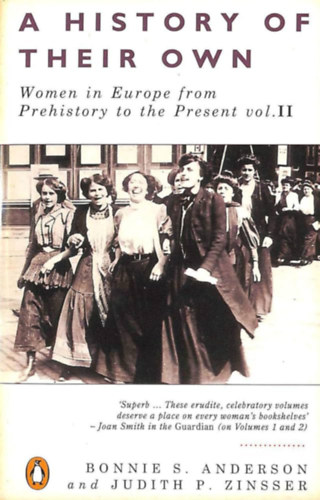 Judith P. Zinsser Bonnie S. Anderson - A History of Their Own, Volume 2: Women in Europe from Prehistory to the Present: v. 2 (A History of Their Own: Women in Europe from Prehistory to the Present)