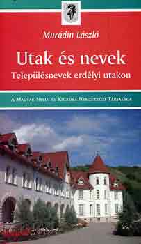 Murádin László - Utak és nevek (településnevek erdélyi utakon)