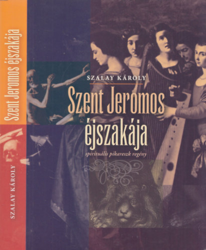 Szalay Kroly - Szent Jeromos jszakja - spriritulis pikareszk regny (dediklt)