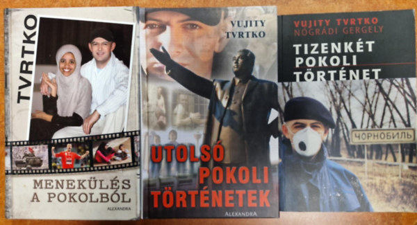 Vujity Tvrtko - 3 db riportreg�ny: Utols� pokoli t�rt�netek + Menek�l�s a pokolb�l + Tizenk�t pokoli t�rt�net