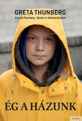 Greta Thunberg - �g a h�zunk-Rem�lj�k, hogy - r�szben e k�nyv olvast�n is - egyre t�bben ki�ltanak majd t�zet, miel�tt m�g t�l k�s� lenne.
