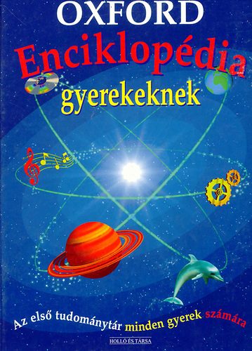 Jobb�gy Gabriella  Andrew Langley (szerk.), Dr. Merkl Ott� (ford.) - Oxford enciklop�dia gyerekeknek - AZ ELS� TUDOM�NYT�R MINDEN GYEREK SZ�M�RA
