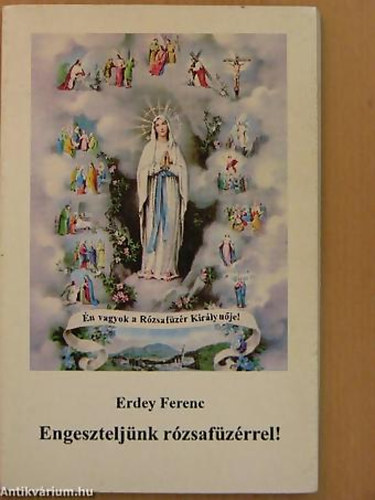 Erdey Ferenc - Engeszteljnk rzsafzrrel! ELMLKEDSEK