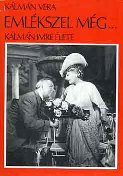 Klmn Vera - Emlkszel mg... (Klmn Imre lete)