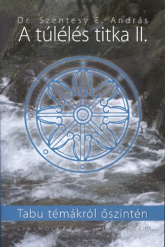Dr. Szentesy E. Andr�s - A t�l�l�s titka II. - Tabu t�m�kr�l �szint�n