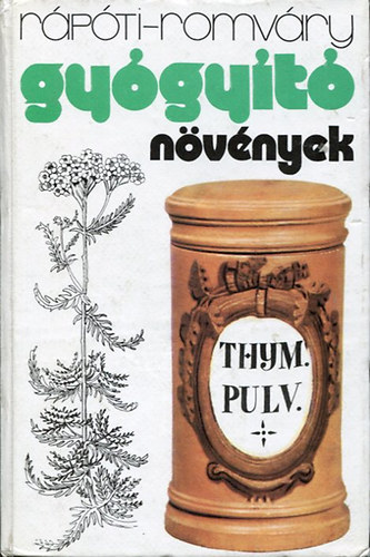 Romvry Vilmos, Szerk.: Dr. Krdy Erzsbet, Graf.: Csapody Vera Rpti Jen - Gygyt nvnyek (A gygynvnyekrl ltalban; Hazai gygynvnyeink rszletes ismertetse; A gygynvnyek mint gygyszeripari alapanyagok; Gyjtsi naptr s a szradsi arny tblzata...)