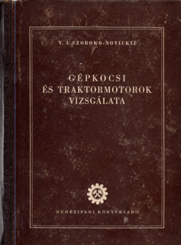 Szoroko-Novickij - G�pkocsi-�s traktormotorok vizsg�lata