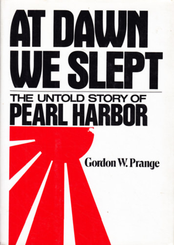 Gordon W. Prange - At Dawn We Slept: The Untold Story of Pearl Harbor