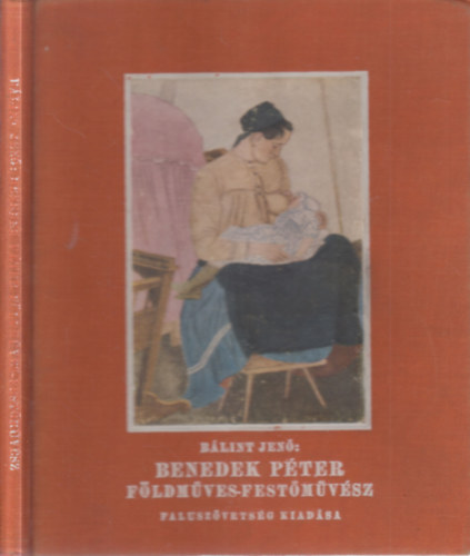Bálint Jenő - Benedek Péter földműves-festőművész