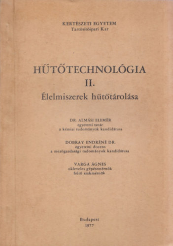 Dr. Almsi Elemr; Dobray Endrn  Dr.; Varga gnes - Httechnolgia II. lelmiszerek httrolsa