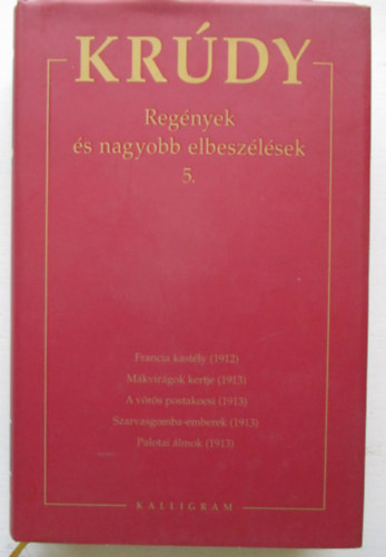 Krdy Gyula - Krdy Gyula sszegyjttt mvei 9. - Regnyek s nagyobb elbeszlsek 5.