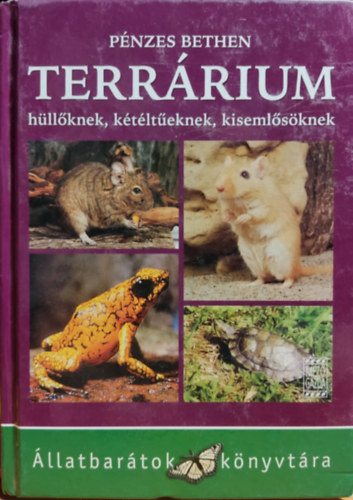 P�nzes Bethen - Terr�rium h�ll�knek, k�t�lt�eknek, kiseml�s�knek