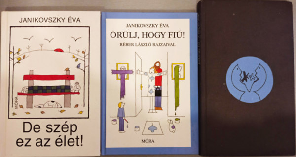 Janikovszky �va - 3 DB JANIKOVSZKY �VA K�NYV: DE SZ�P EZ AZ �LET!+�R�LJ, HOGY FI�+A LEMEZ K�T OLDALA